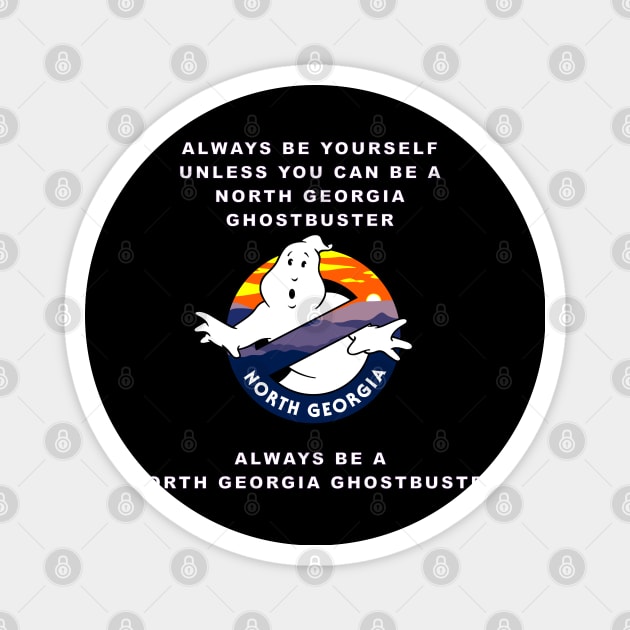 Alway be a North Georgia Ghostbuster Magnet by NGGB